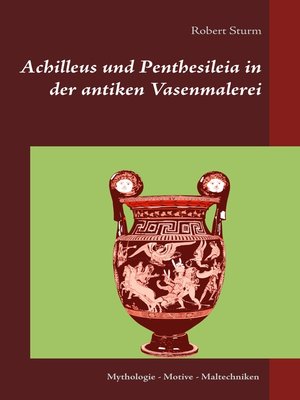 cover image of Achilleus und Penthesileia in der antiken Vasenmalerei